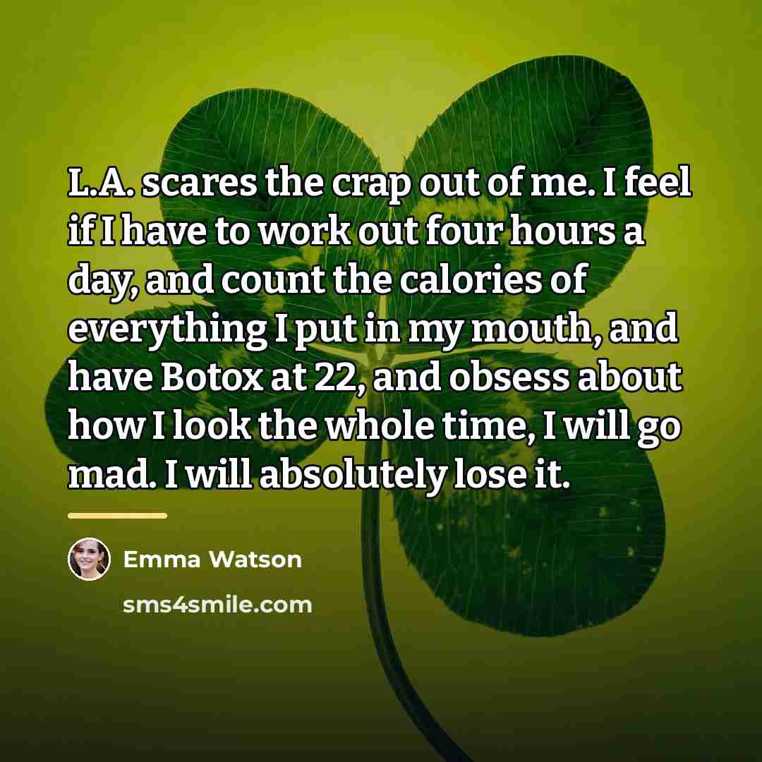 “L.A. scares the crap out of me. I feel if…” quote by Emma Watson