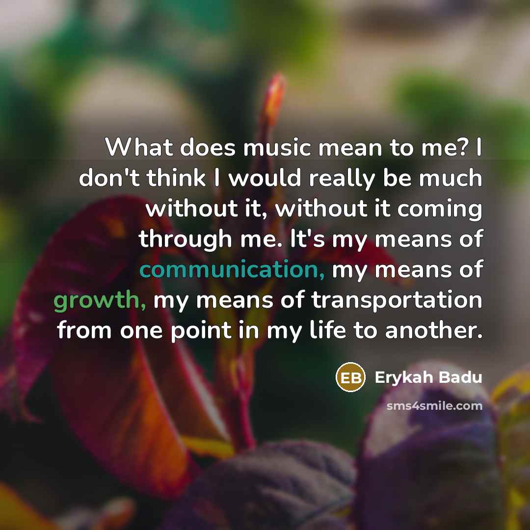 “What does music mean to me? I don't think I…” quote by Erykah Badu