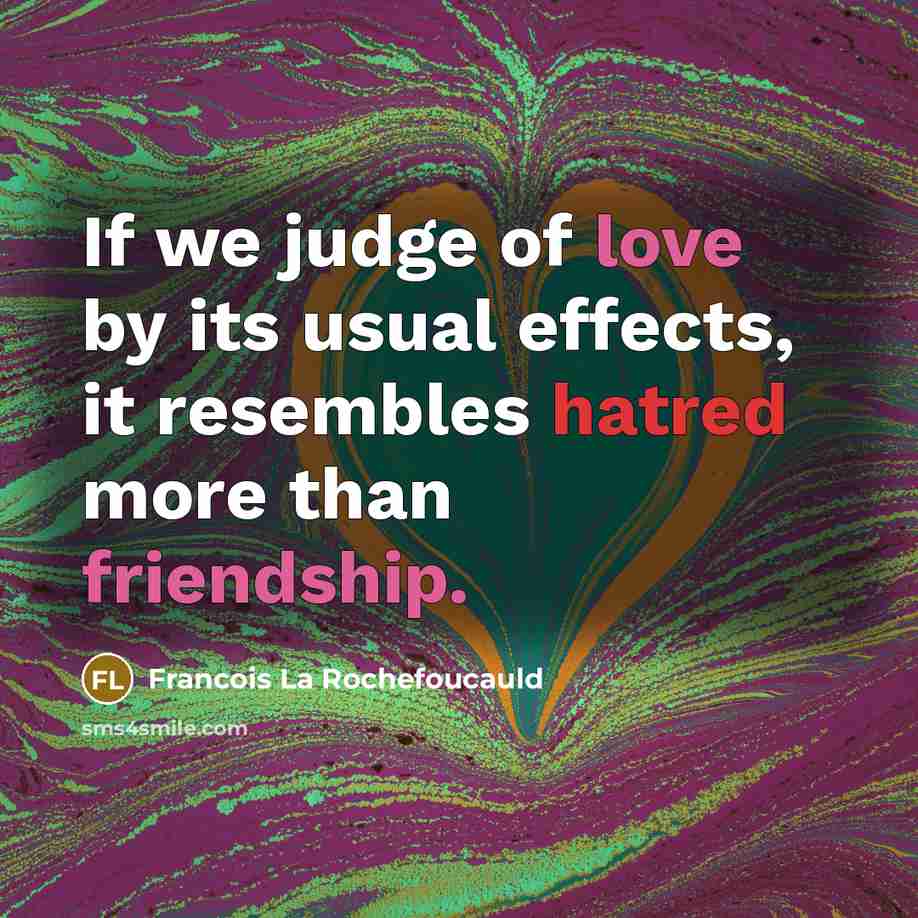 “If we judge of love by its usual effects, it…” quote by Francois La Rochefoucauld