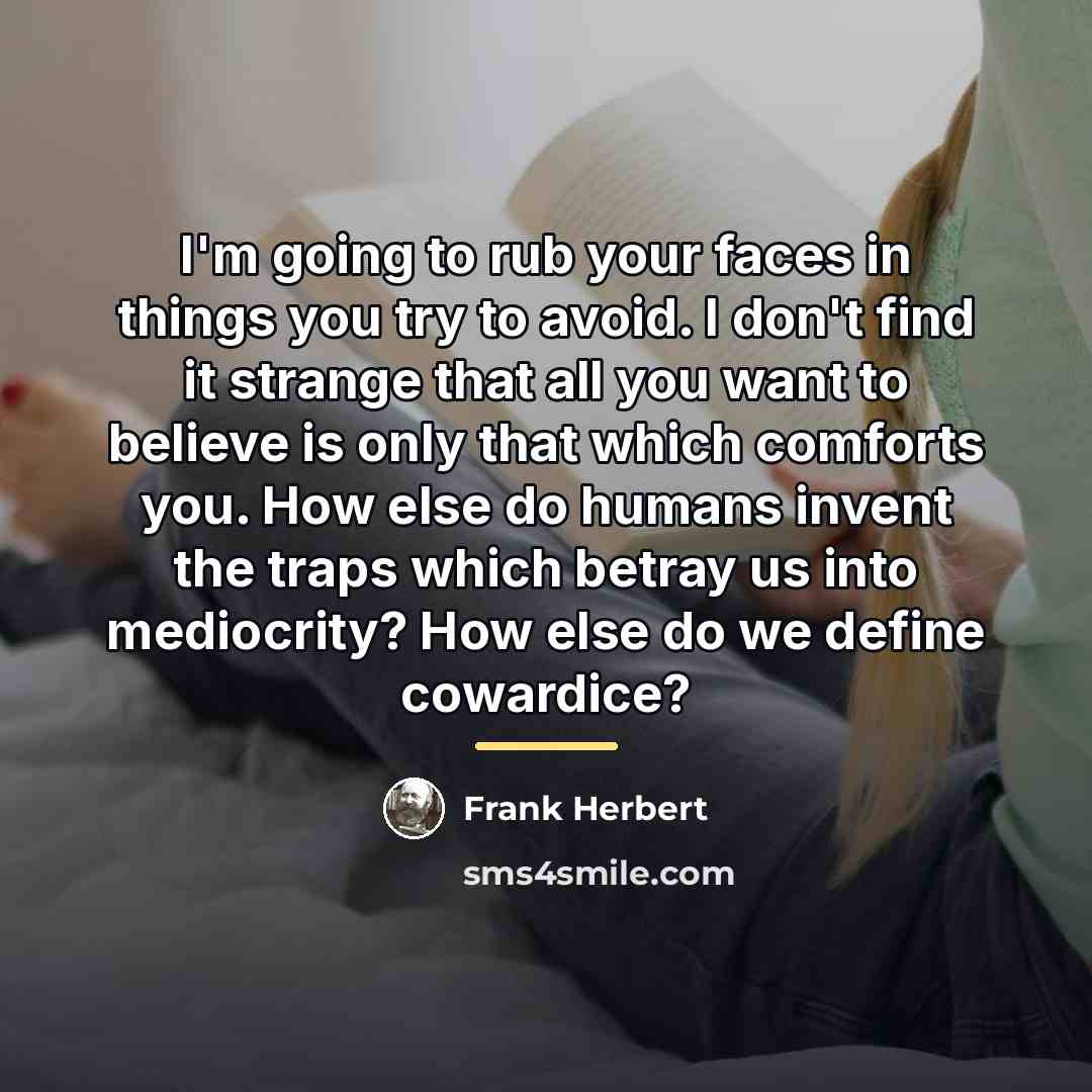 “I'm going to rub your faces in things you try…” quote by Frank Herbert