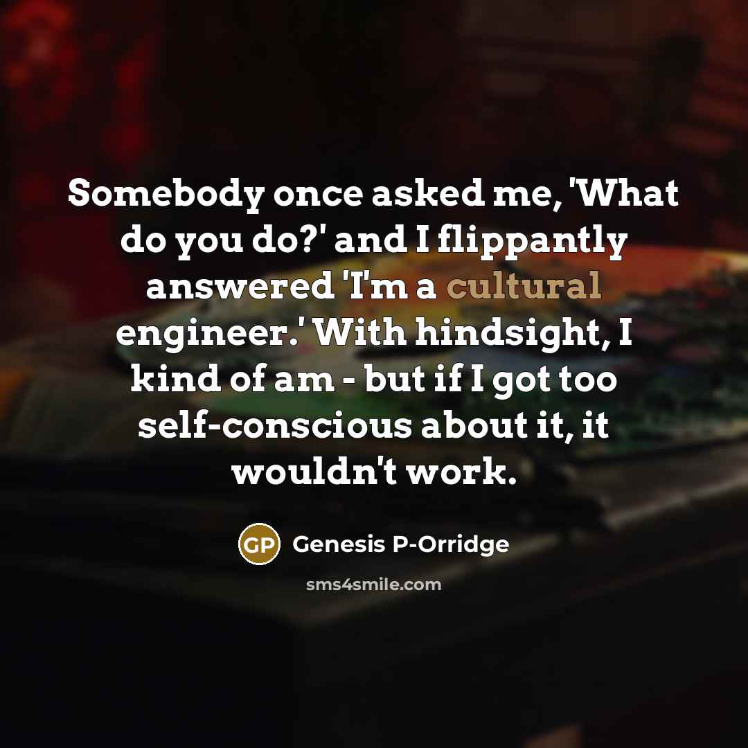 “Somebody once asked me, 'What do you do?' and I…” quote by Genesis P-Orridge