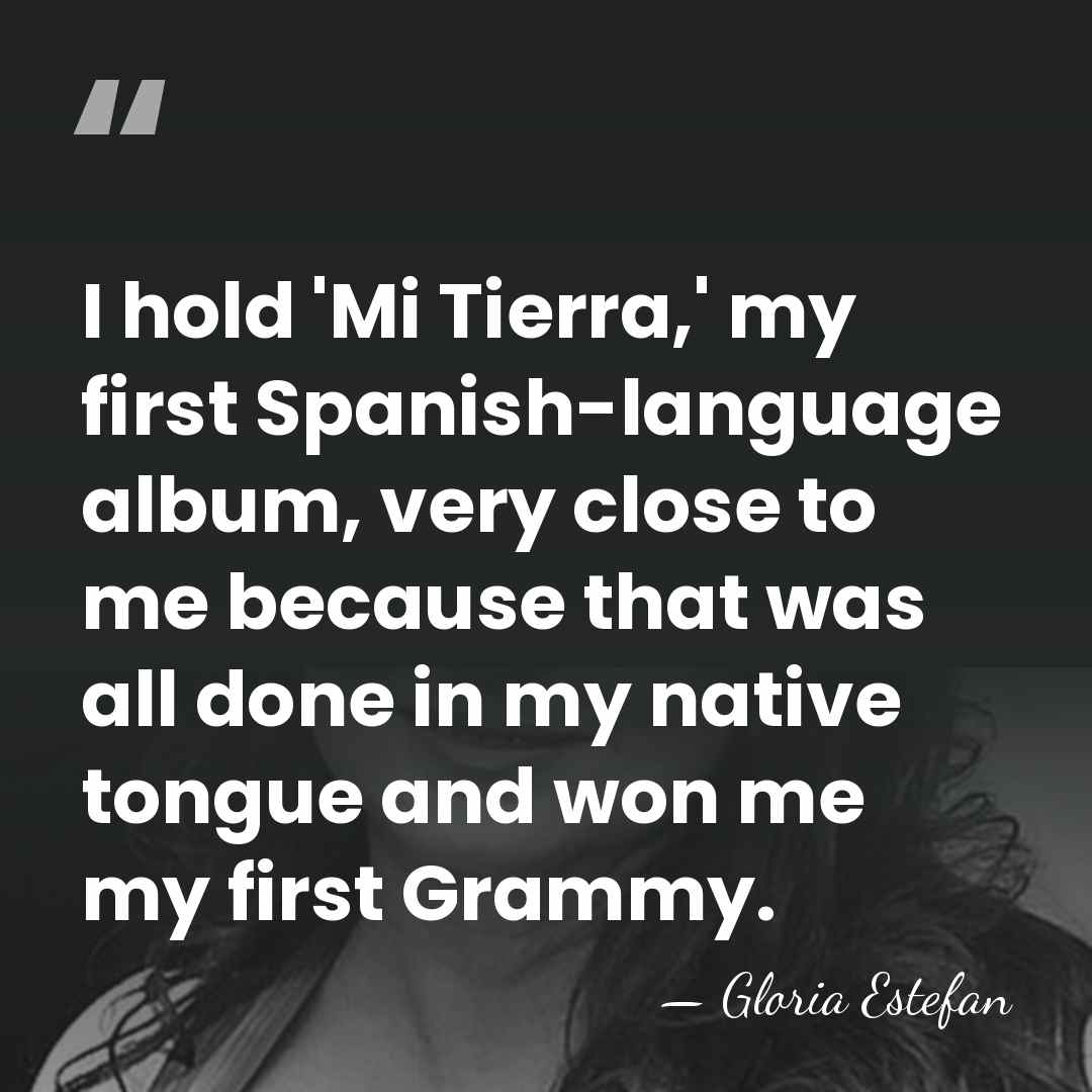 I hold 'Mi Tierra,' my first Spanish-language album, very close to me&hellip; - Gloria Estefan