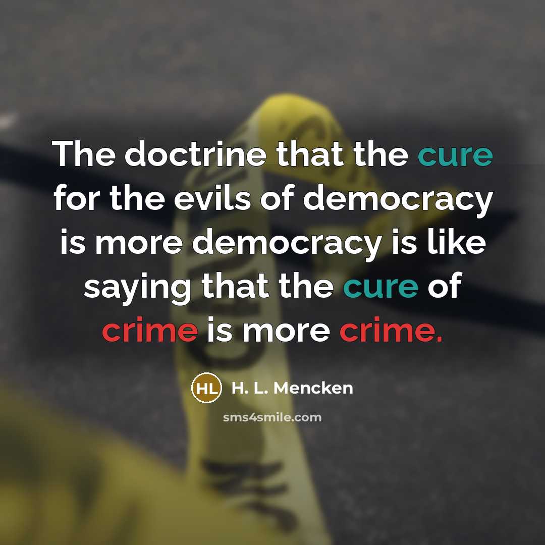 “The doctrine that the cure for the evils of democracy…” quote by H. L. Mencken