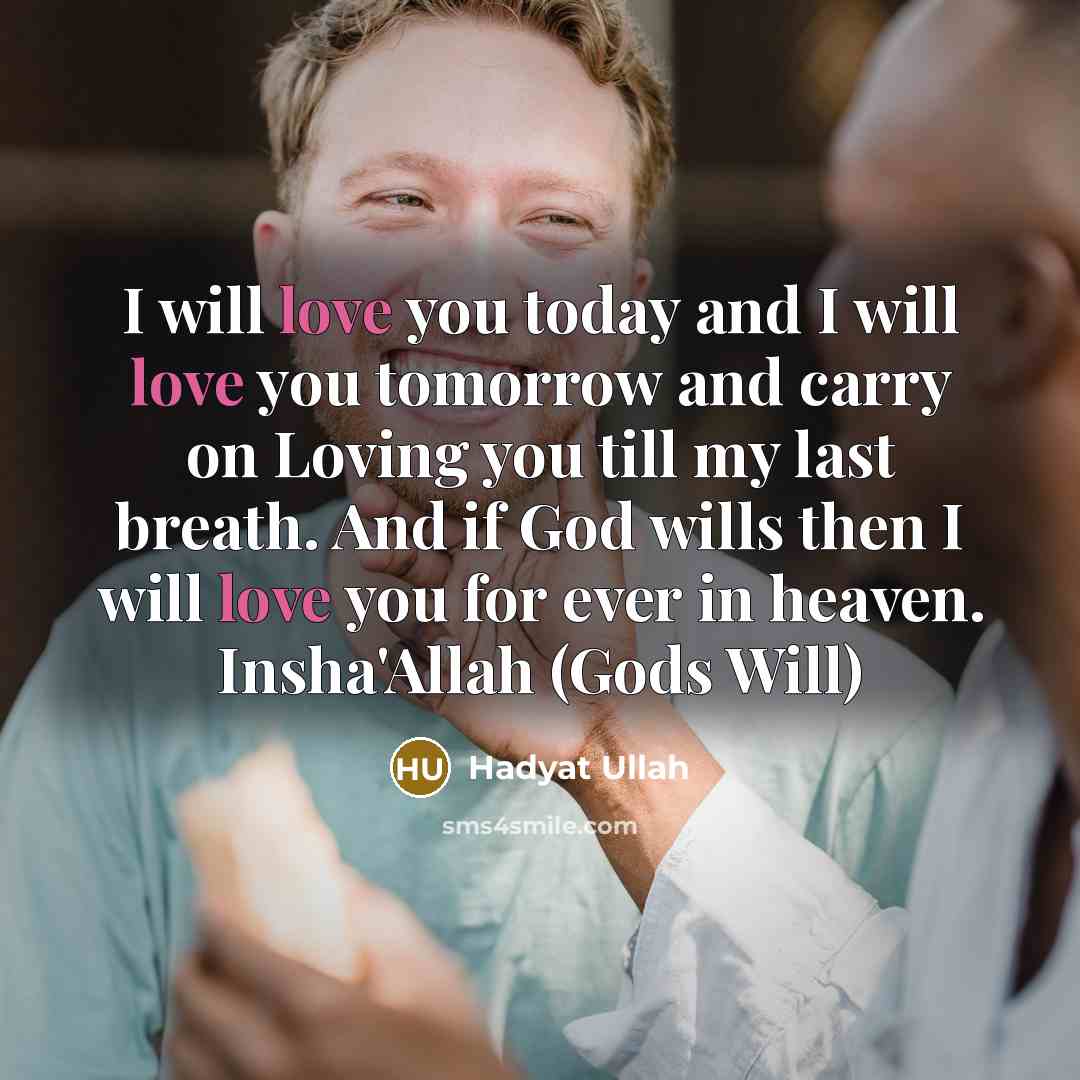 “I will love you today and I will love you…” quote by Hadyat Ullah
