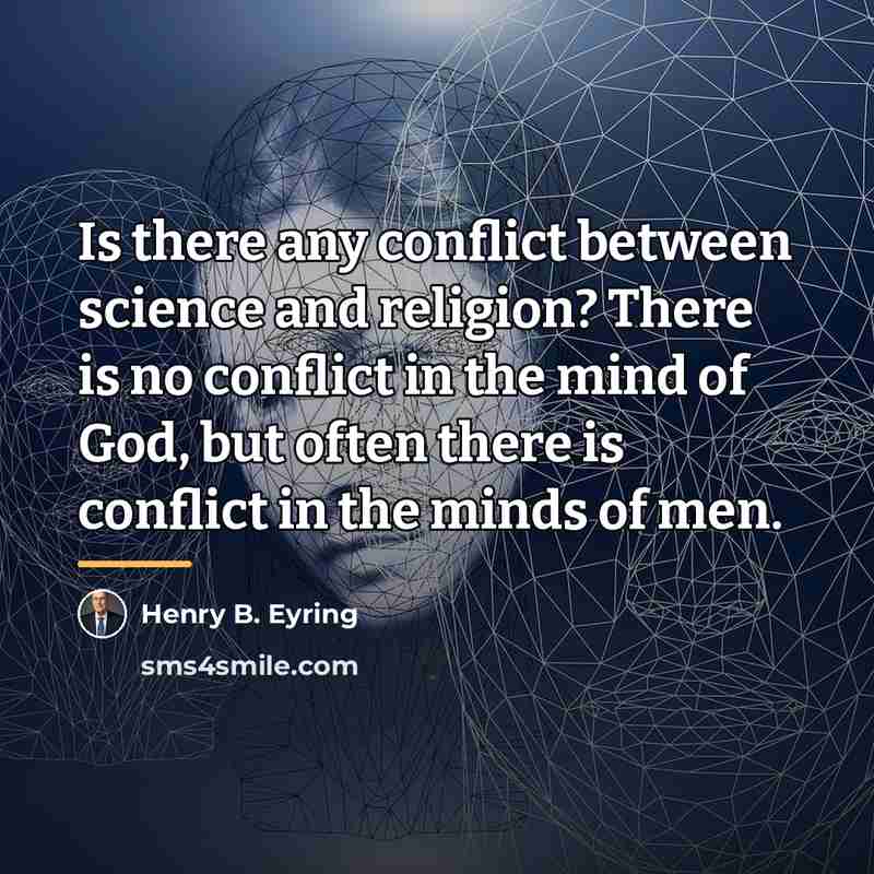 “Is there any conflict between science and religion? There is…” quote by Henry B. Eyring