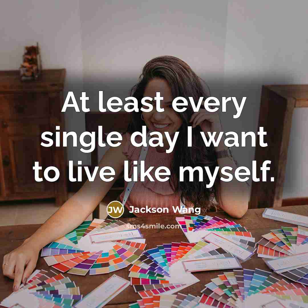 “At least every single day I want to live like…” quote by Jackson Wang