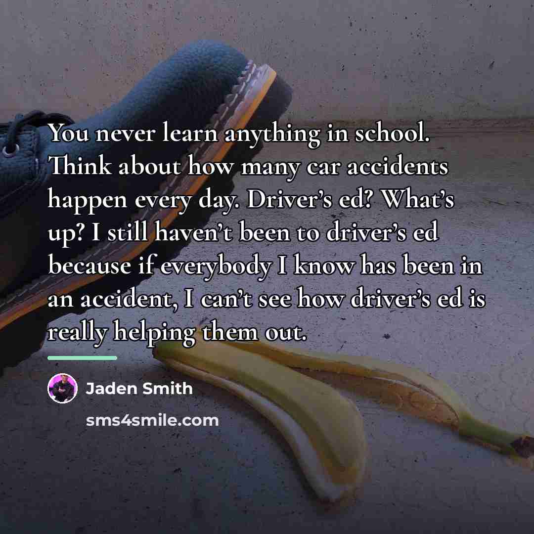 “You never learn anything in school. Think about how many…” quote by Jaden Smith