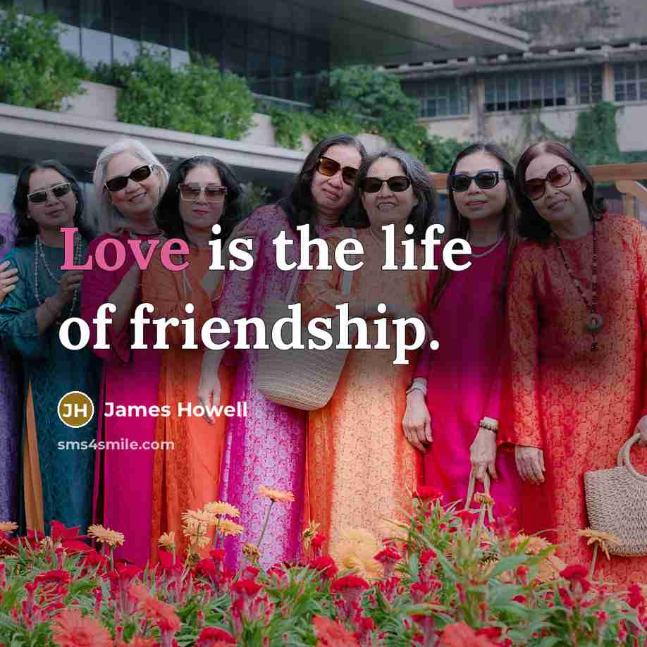 “Love is the life of friendship.…” quote by James Howell