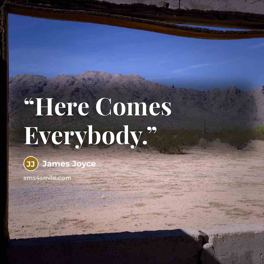 “Here Comes Everybody.” quote by James Joyce