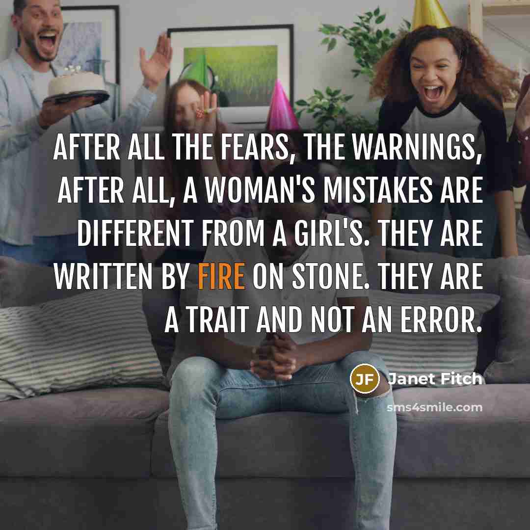 “After all the fears, the warnings, after all, a woman's…” quote by Janet Fitch
