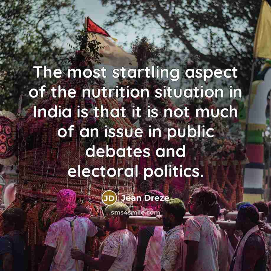 “The most startling aspect of the nutrition situation in India…” quote by Jean Dreze