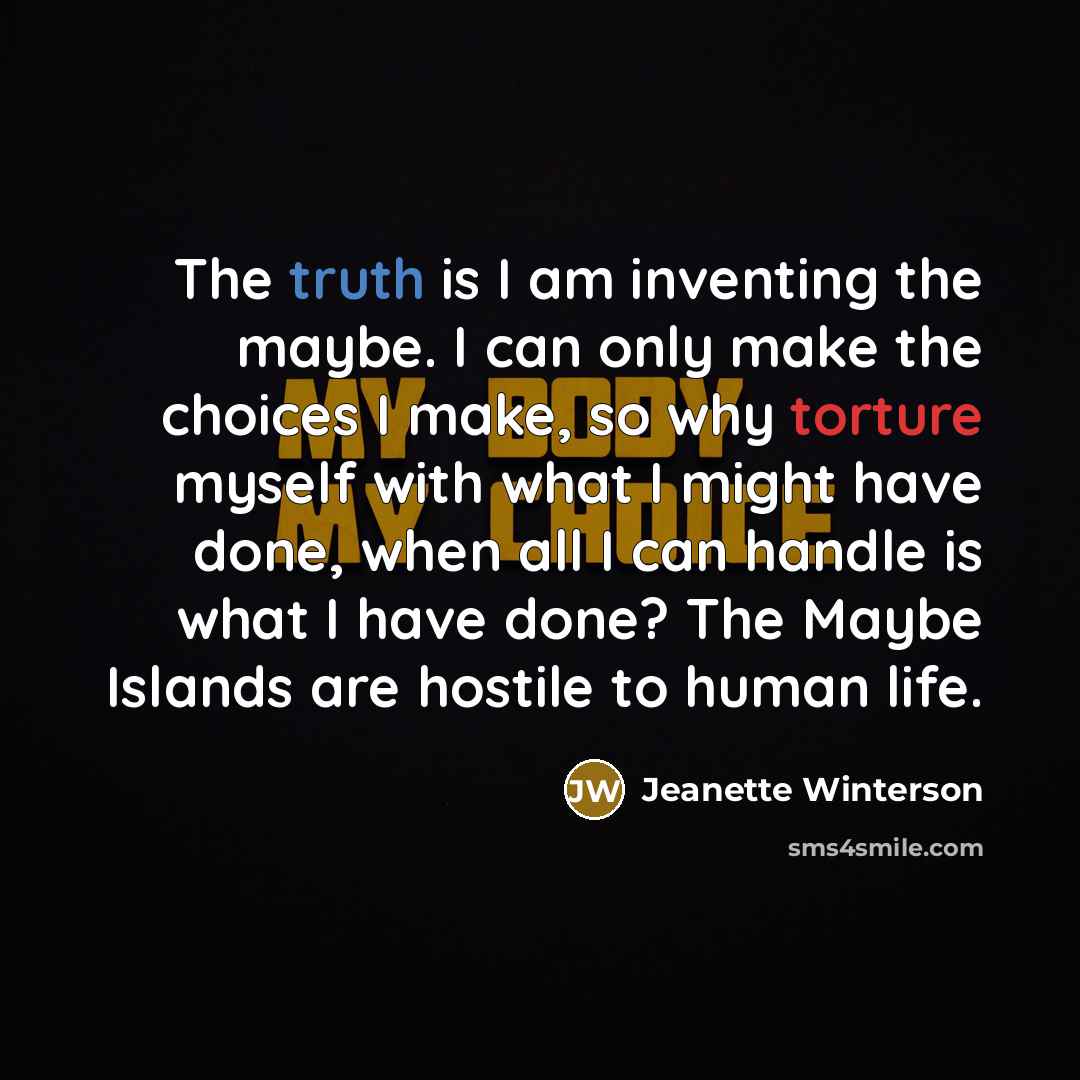 “The truth is I am inventing the maybe. I can…” quote by Jeanette Winterson