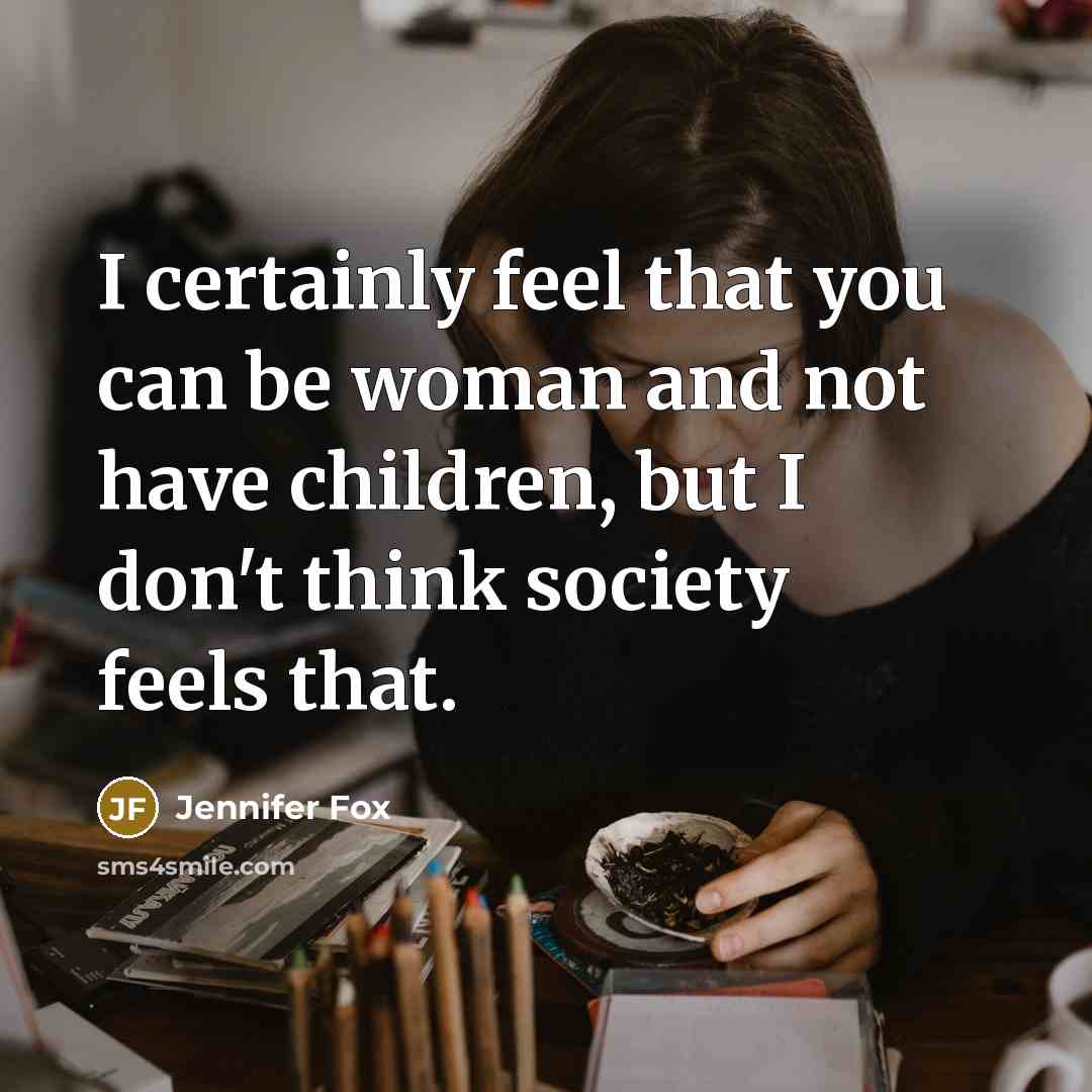 “I certainly feel that you can be woman and not…” quote by Jennifer Fox