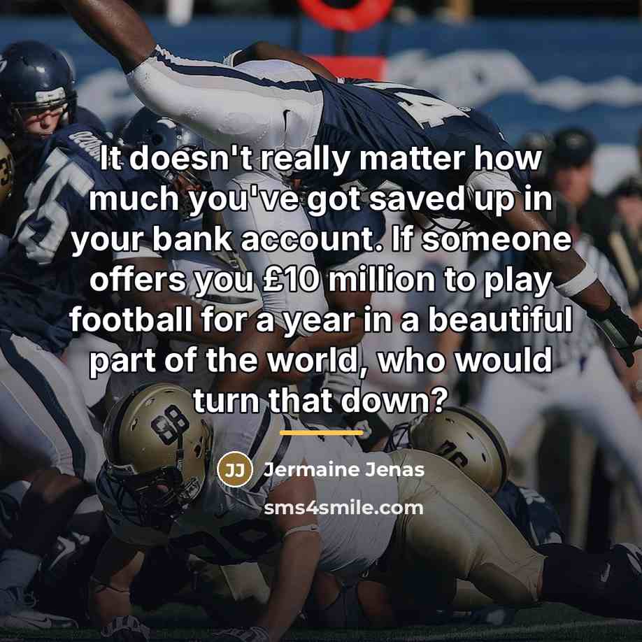 “It doesn't really matter how much you've got saved up…” quote by Jermaine Jenas