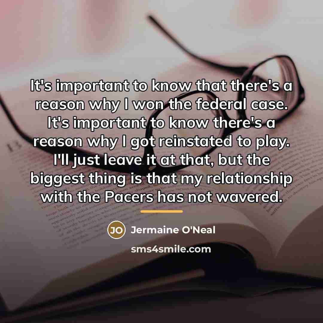“It's important to know that there's a reason why I…” quote by Jermaine O'Neal