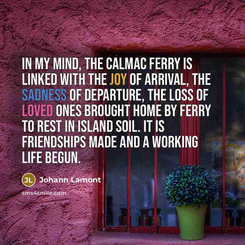 “In my mind, the CalMac ferry is linked with the…” quote by Johann Lamont