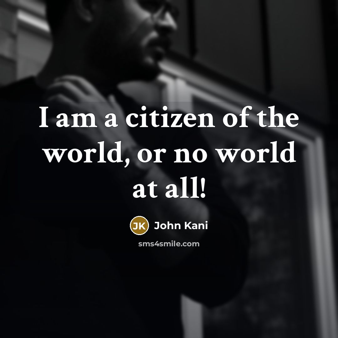 “I am a citizen of the world, or no world…” quote by John Kani