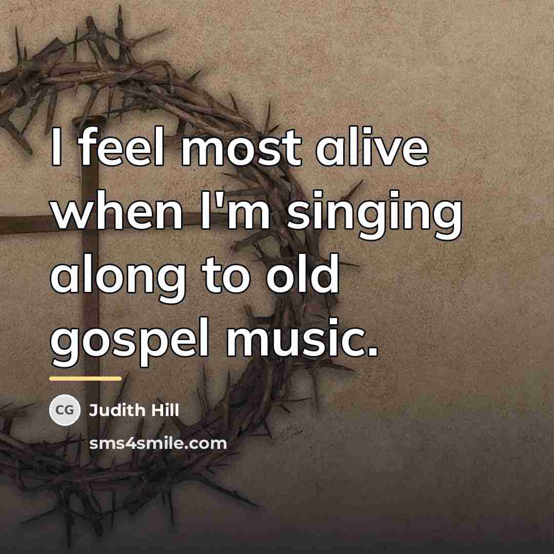 “I feel most alive when I'm singing along to old…” quote by Judith Hill