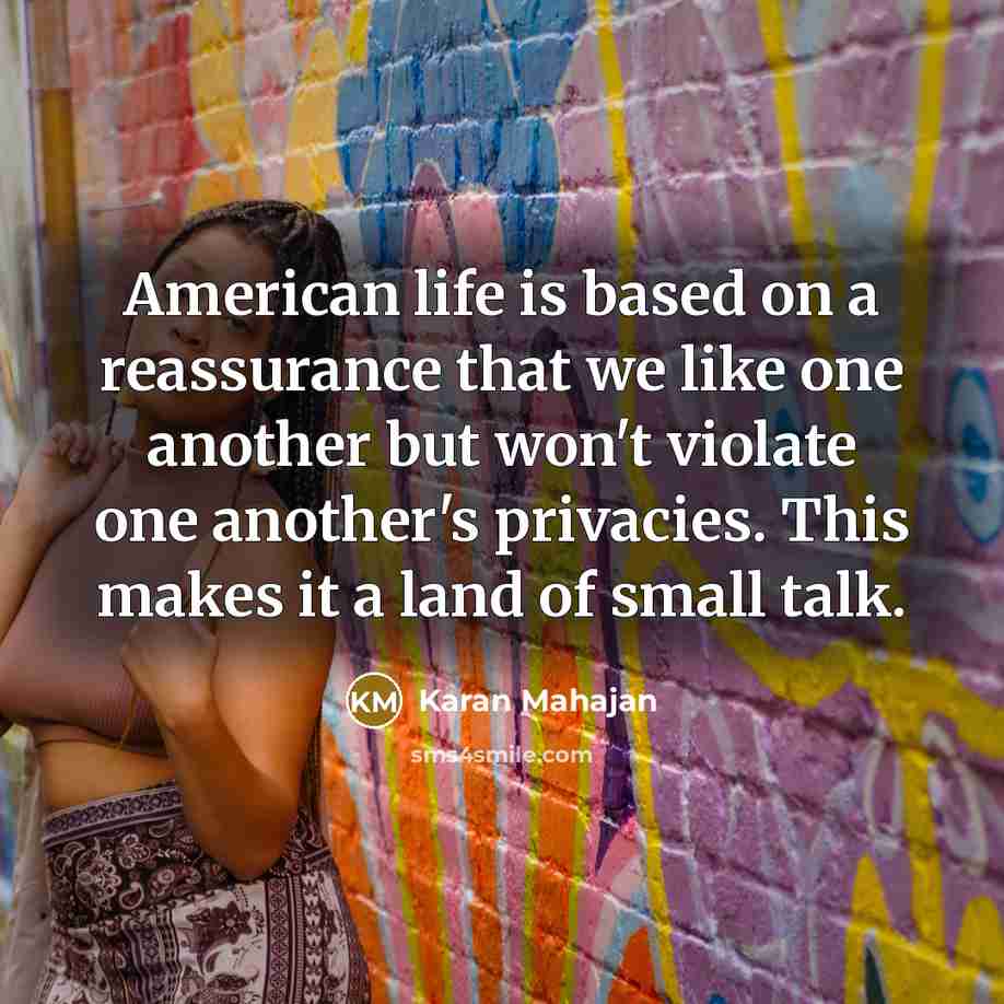 “American life is based on a reassurance that we like…” quote by Karan Mahajan