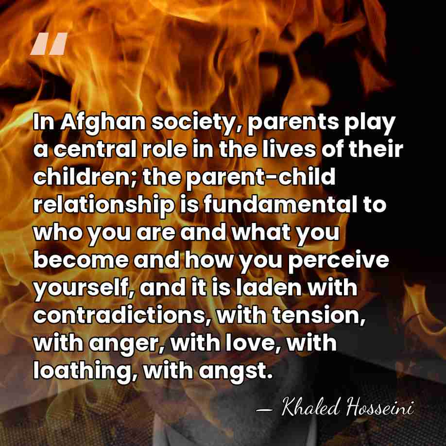 In Afghan society, parents play a central role in the lives of&hellip; - Khaled Hosseini