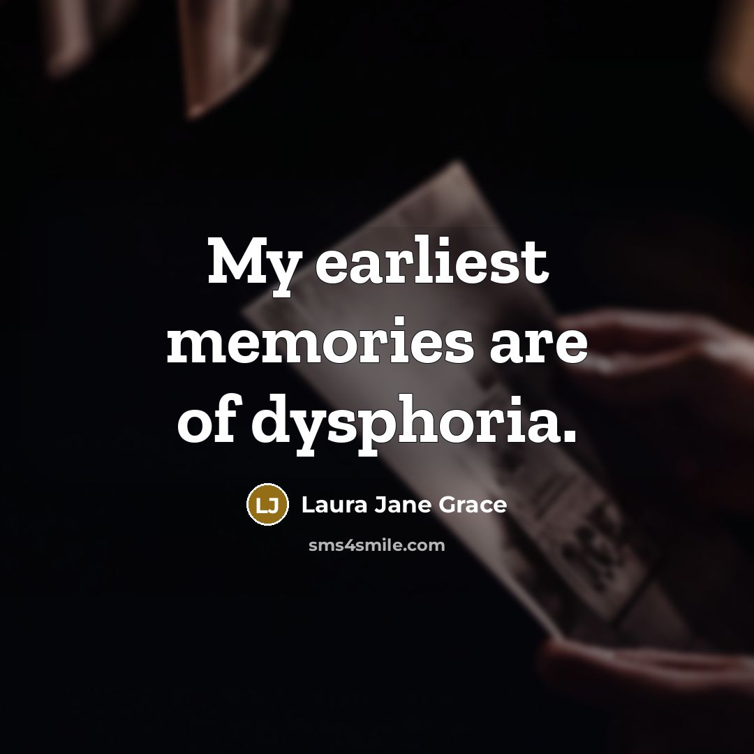 “My earliest memories are of dysphoria.…” quote by Laura Jane Grace