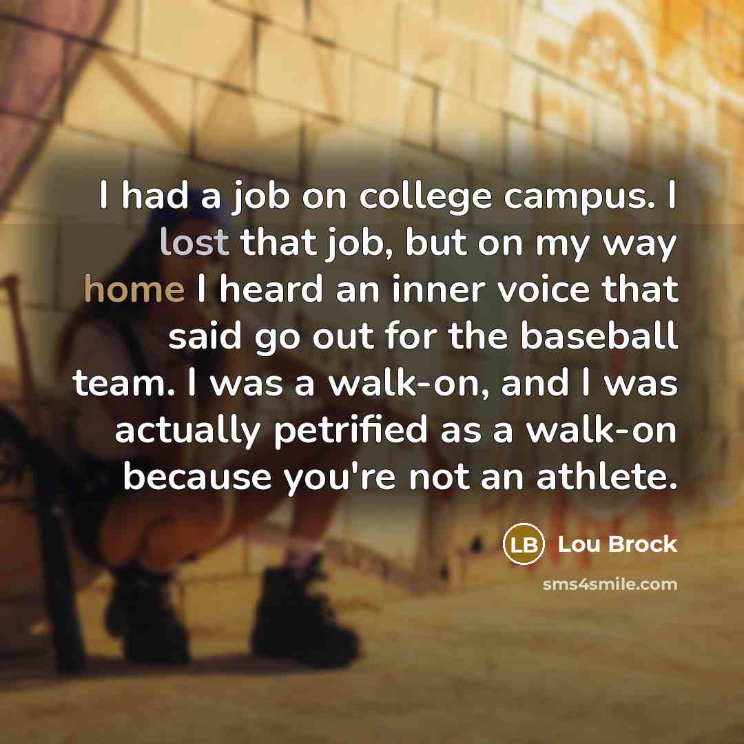 “I had a job on college campus. I lost that…” quote by Lou Brock