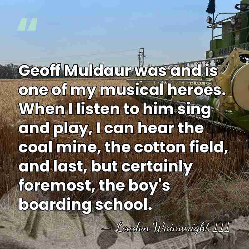 Geoff Muldaur was and is one of my musical heroes. When I&hellip; - Loudon Wainwright III