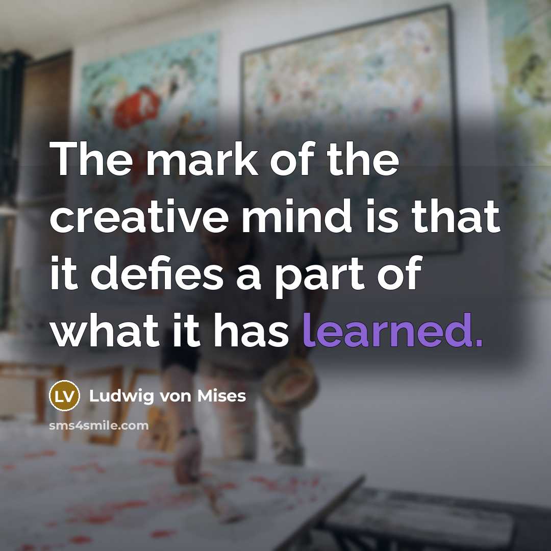 “The mark of the creative mind is that it defies…” quote by Ludwig von Mises