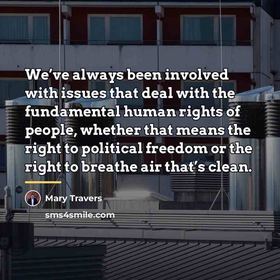 “We’ve always been involved with issues that deal with the…” quote by Mary Travers