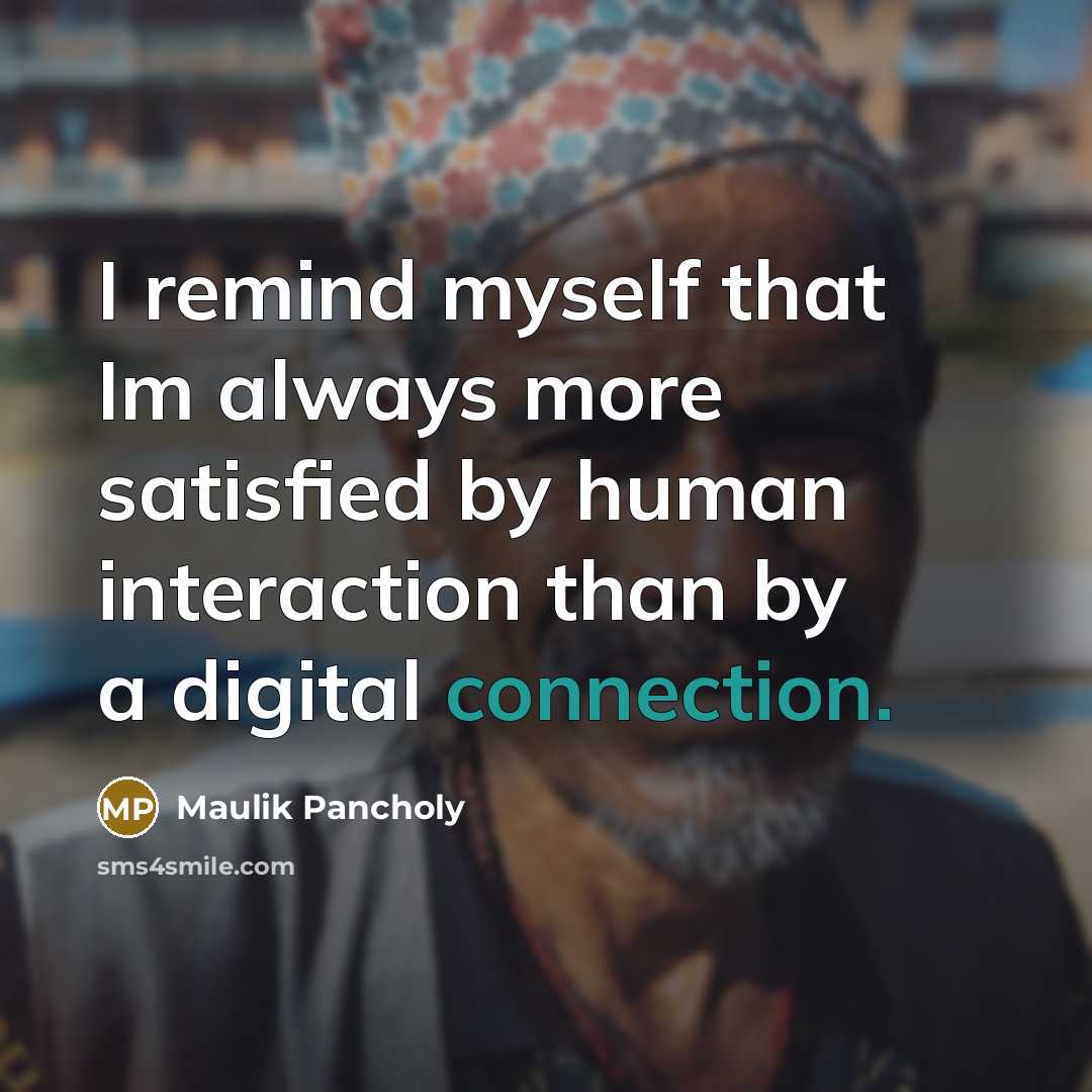 “I remind myself that Im always more satisfied by human…” quote by Maulik Pancholy