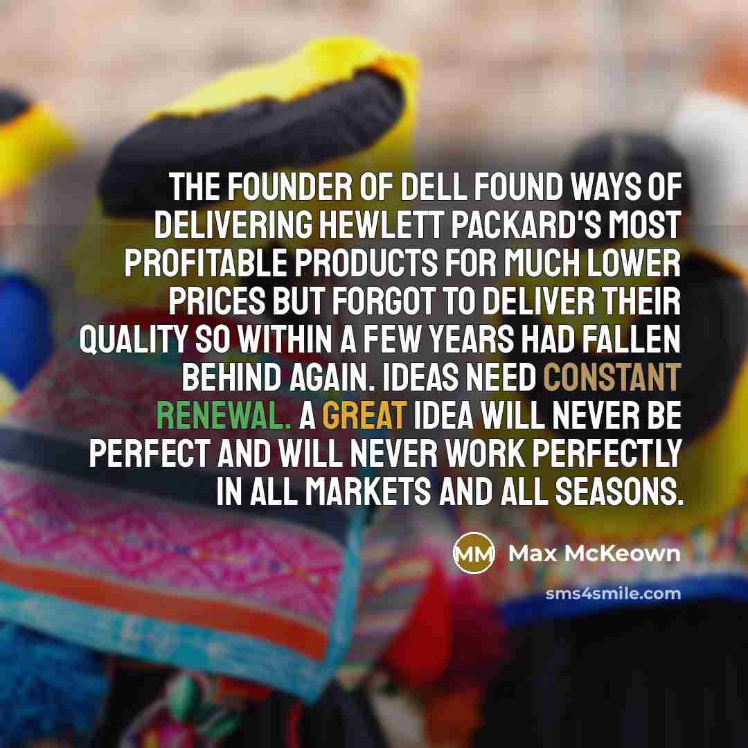 “The founder of Dell found ways of delivering Hewlett Packard's…” quote by Max McKeown