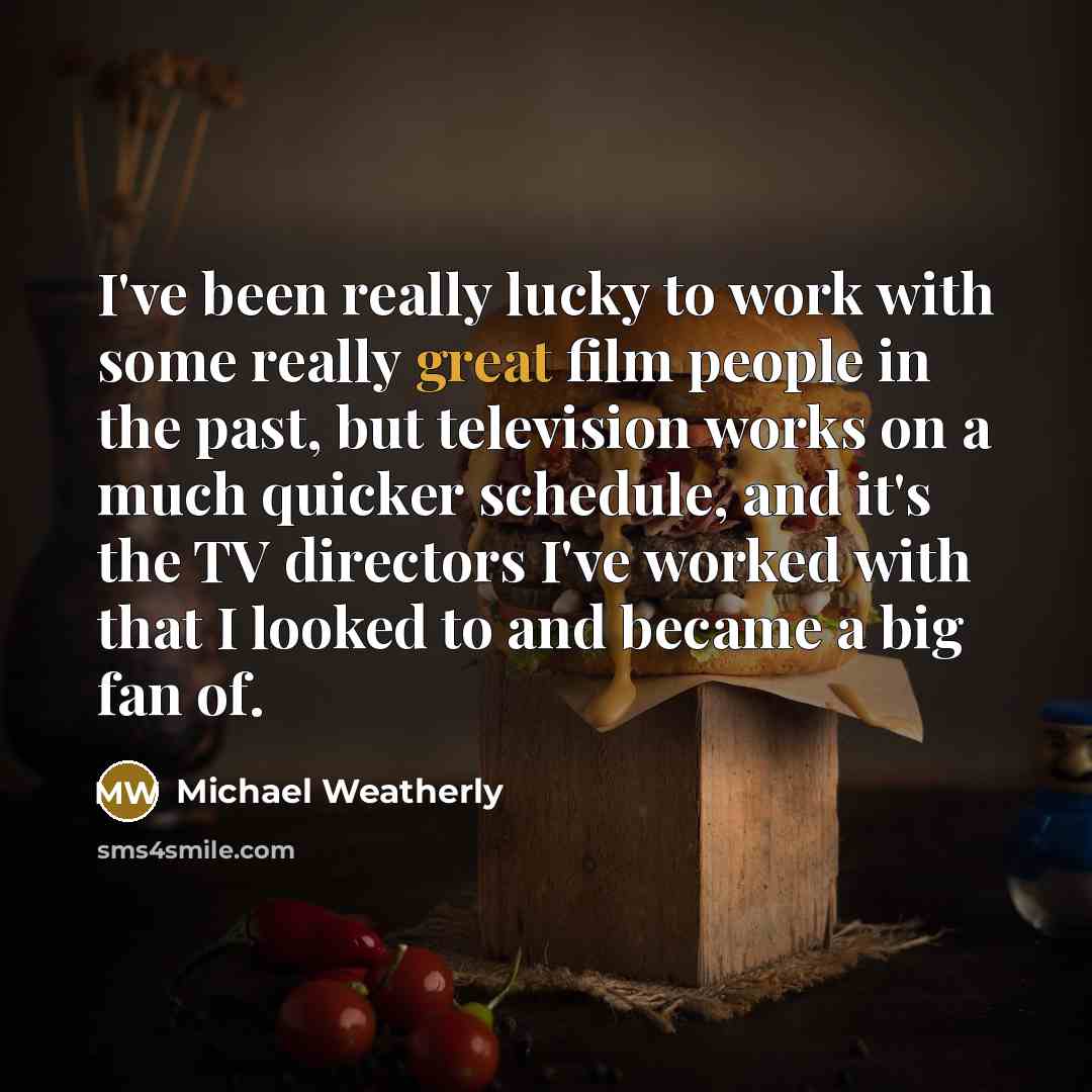 “I've been really lucky to work with some really great…” quote by Michael Weatherly