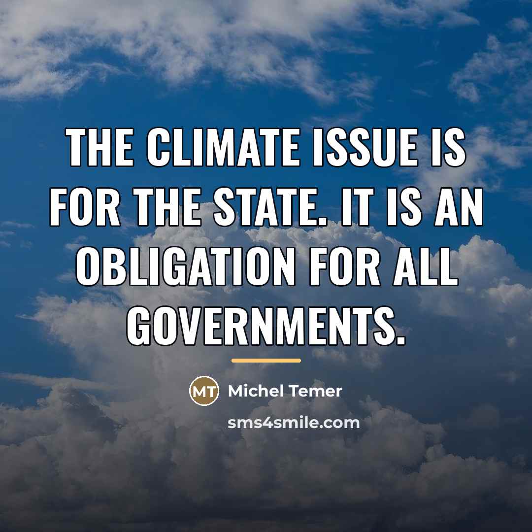 “The climate issue is for the state. It is an…” quote by Michel Temer