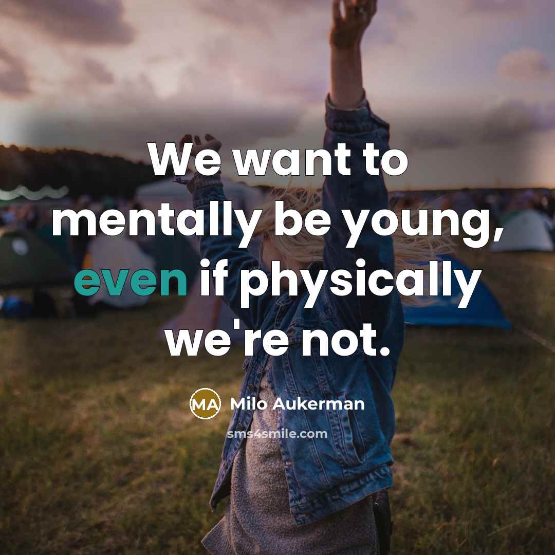 “We want to mentally be young, even if physically we're…” quote by Milo Aukerman