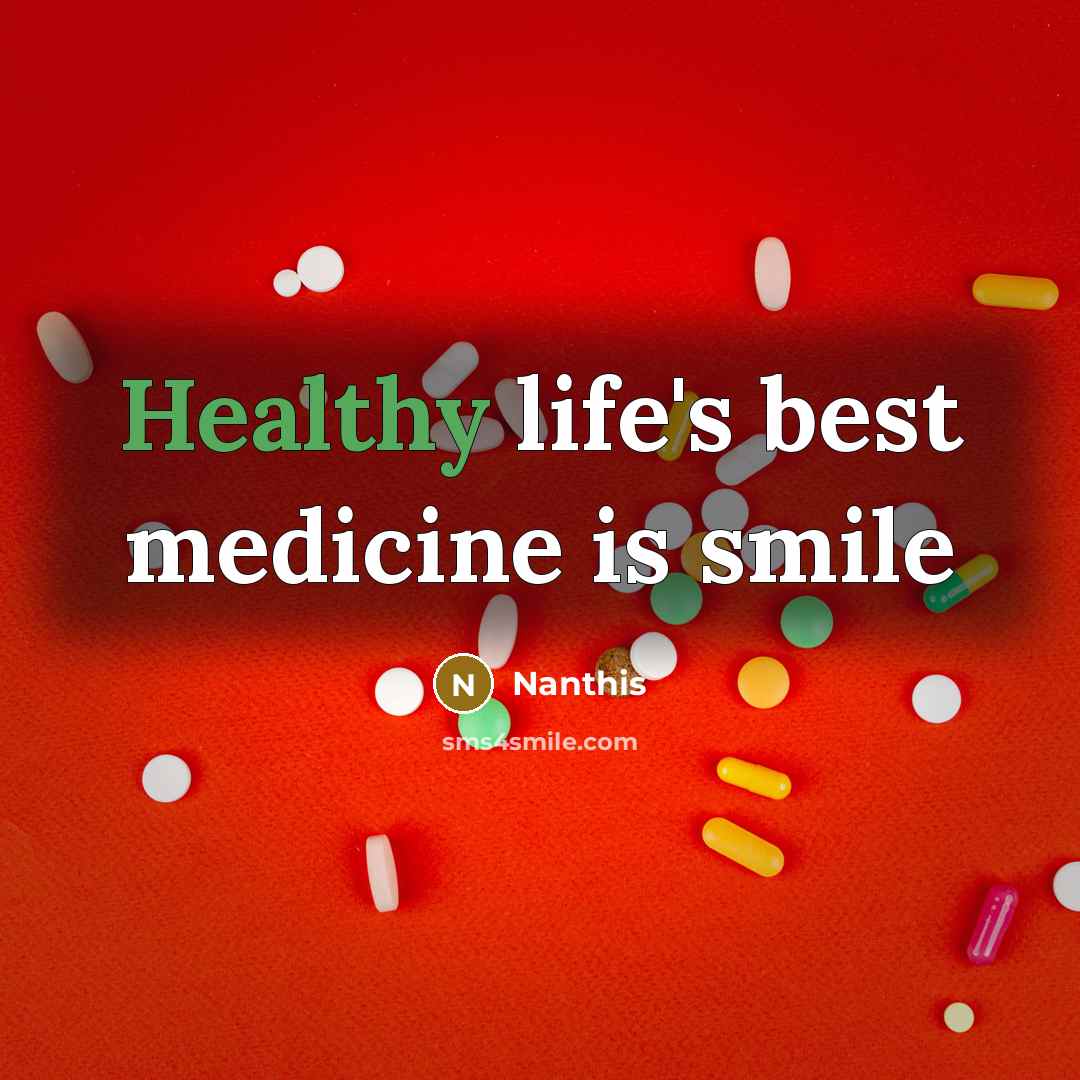 “Healthy life's best medicine is smile…” quote by Nanthis