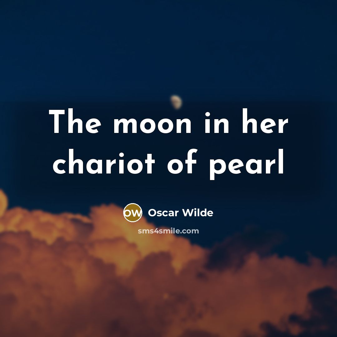 “The moon in her chariot of pearl” quote by Oscar Wilde
