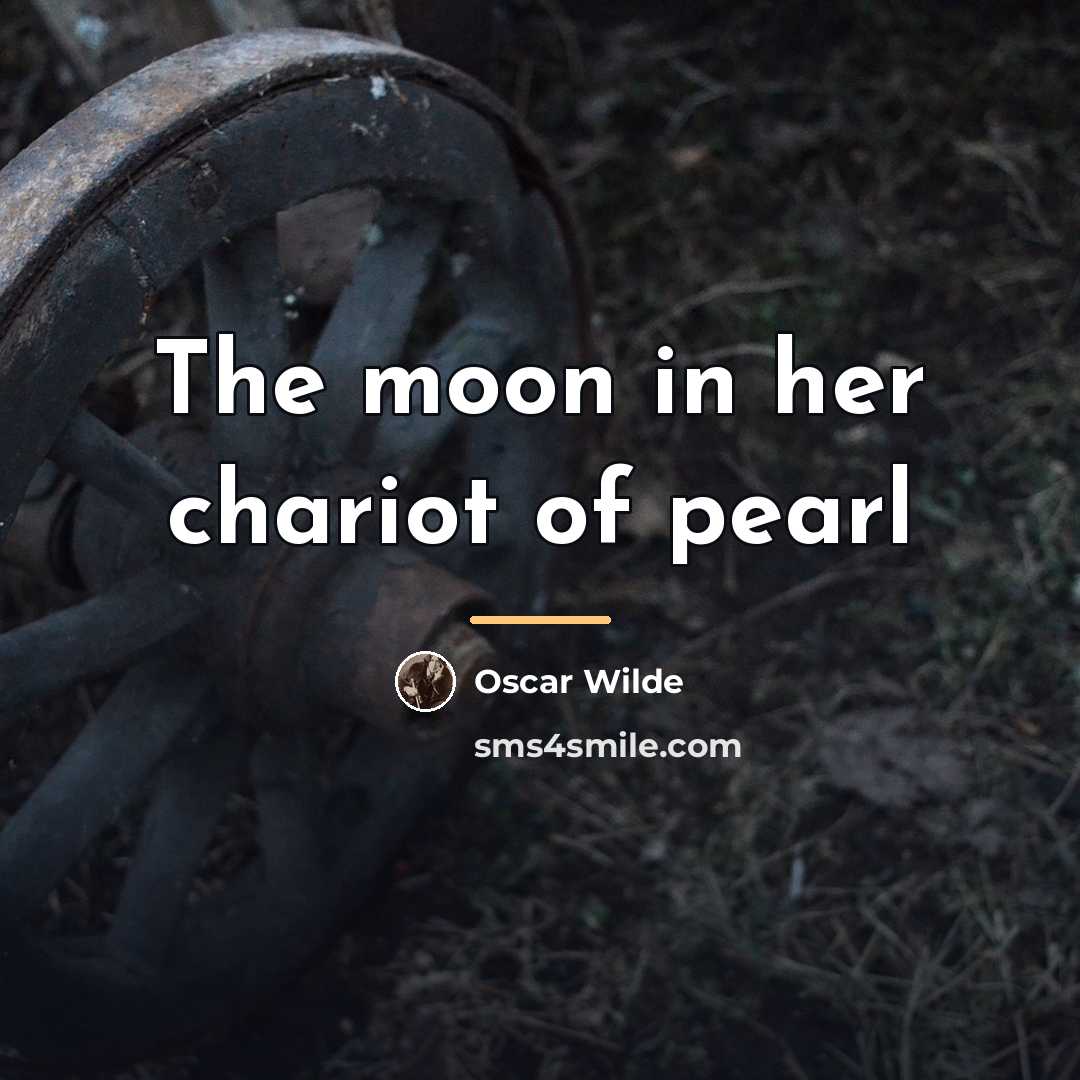 “The moon in her chariot of pearl…” quote by Oscar Wilde