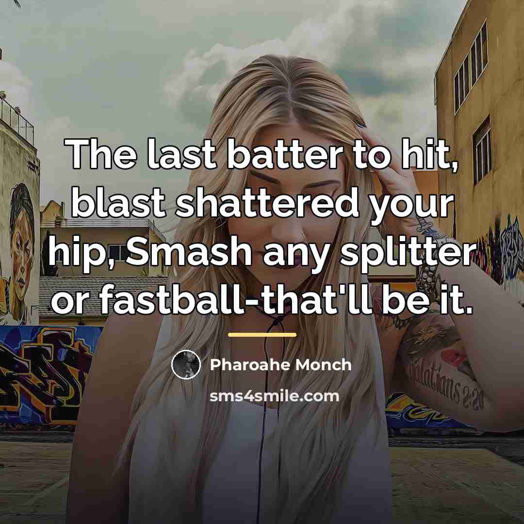 “The last batter to hit, blast shattered your hip, Smash…” quote by Pharoahe Monch