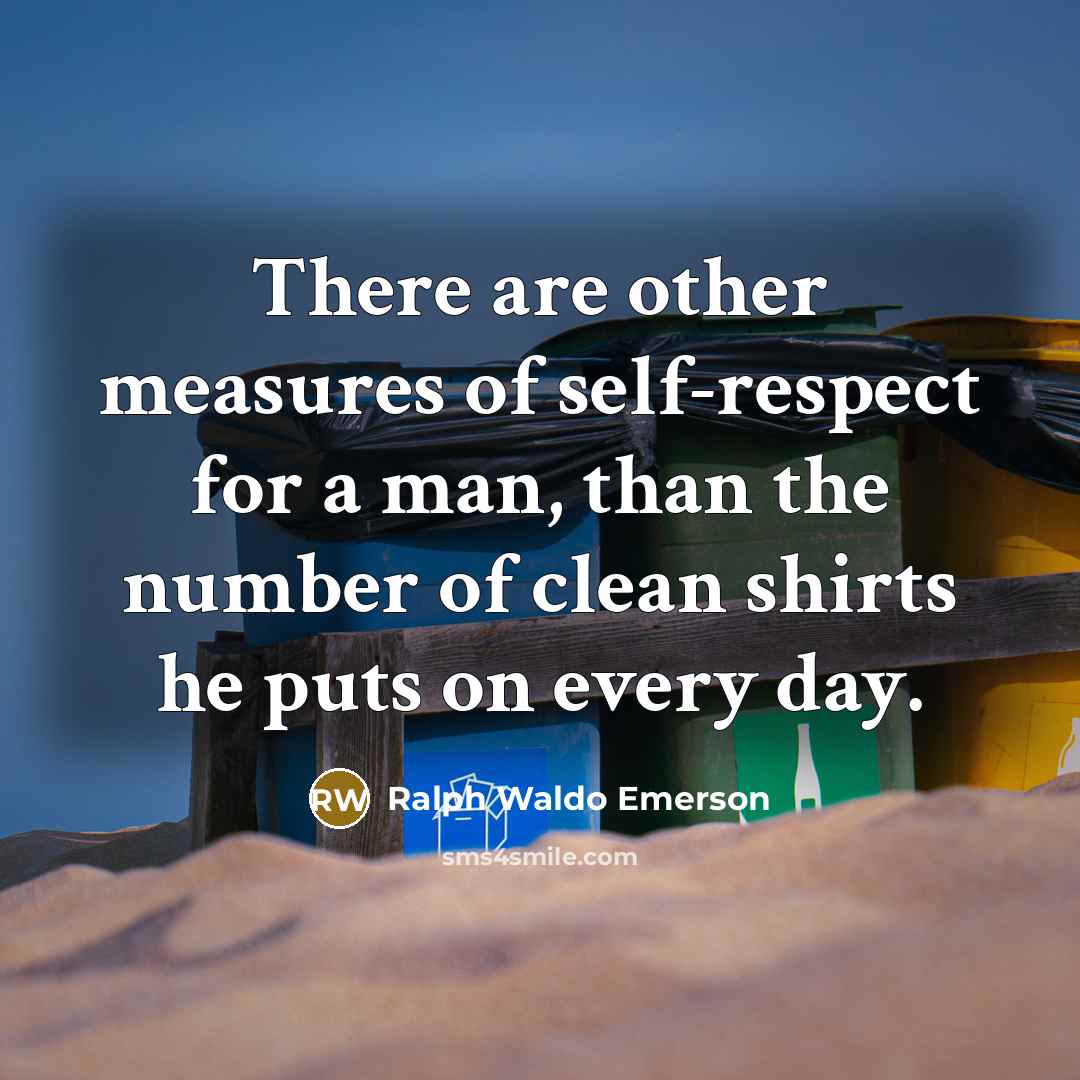 “There are other measures of self-respect for a man, than…” quote by Ralph Waldo Emerson