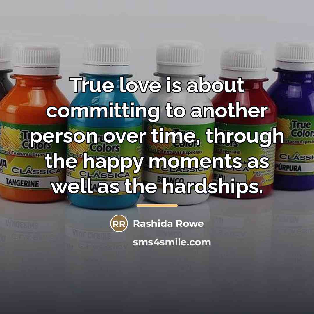 “True love is about committing to another person over time,…” quote by Rashida Rowe