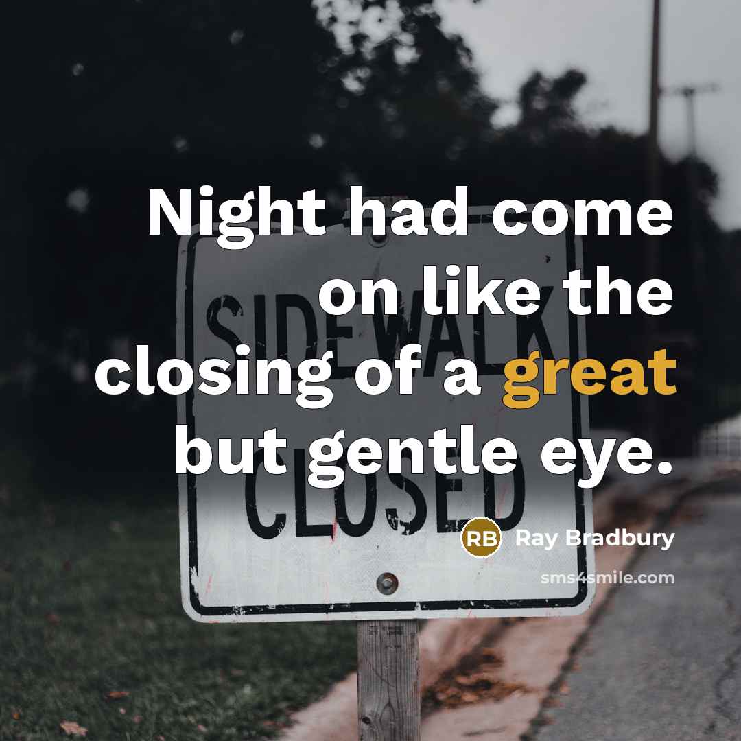 “Night had come on like the closing of a great…” quote by Ray Bradbury