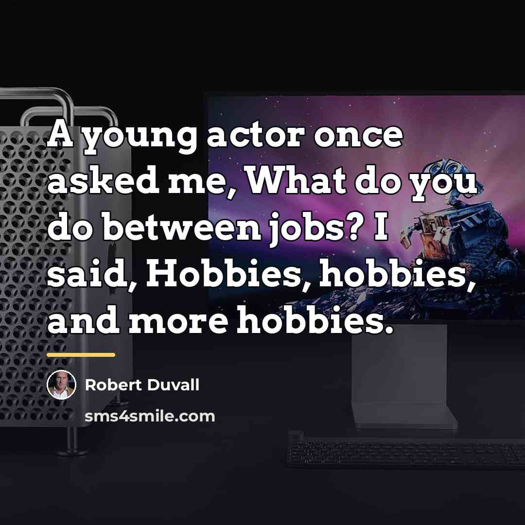 “A young actor once asked me, What do you do…” quote by Robert Duvall