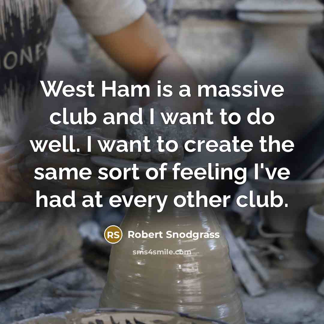 “West Ham is a massive club and I want to…” quote by Robert Snodgrass