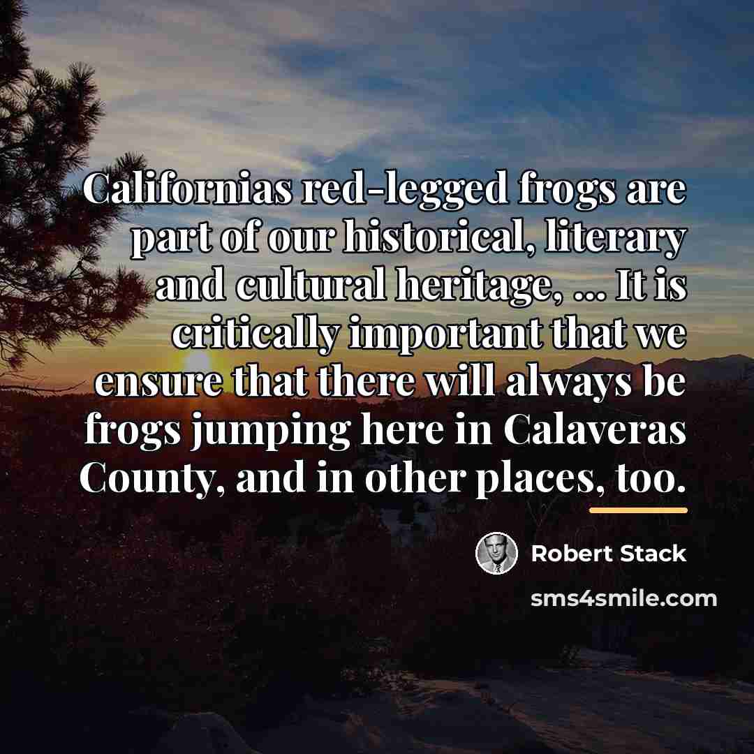 “Californias red-legged frogs are part of our historical, literary and…” quote by Robert Stack