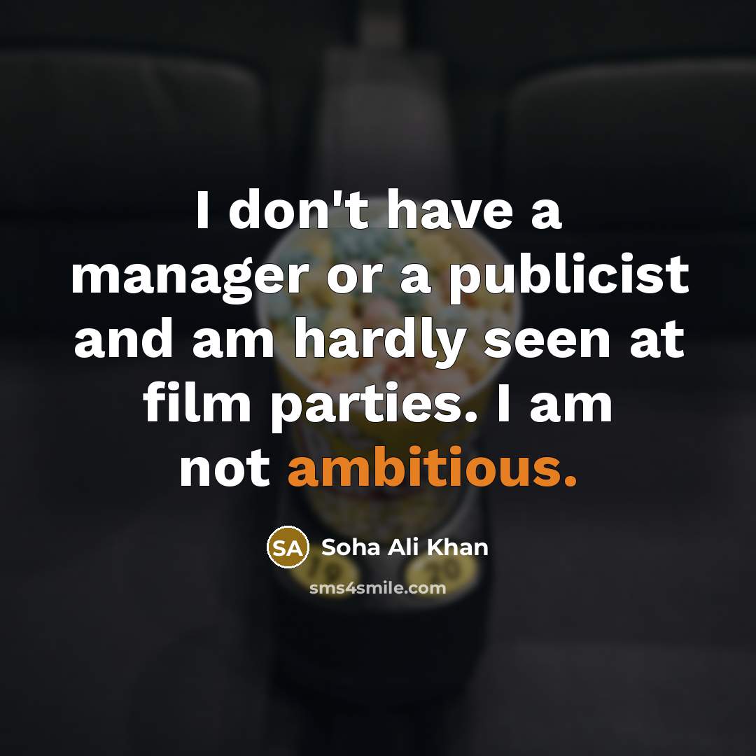 “I don't have a manager or a publicist and am…” quote by Soha Ali Khan