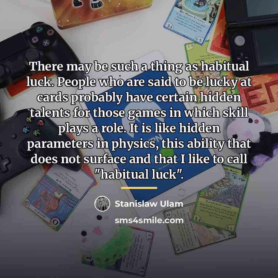 “There may be such a thing as habitual luck. People…” quote by Stanislaw Ulam