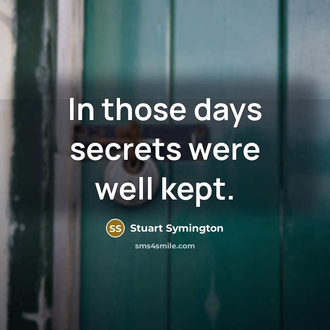 “In those days secrets were well kept.…” quote by Stuart Symington