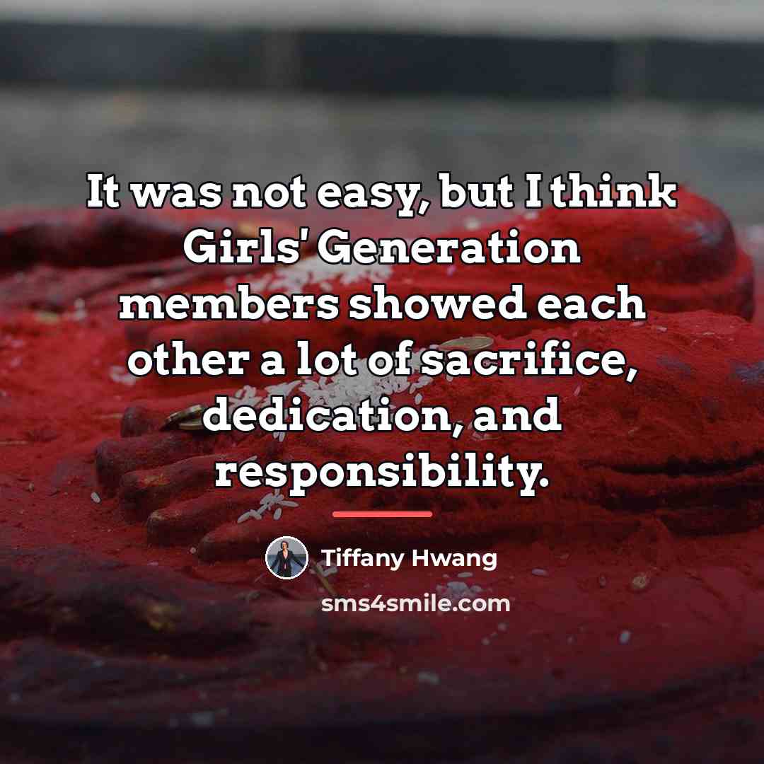 “It was not easy, but I think Girls' Generation members…” quote by Tiffany Hwang