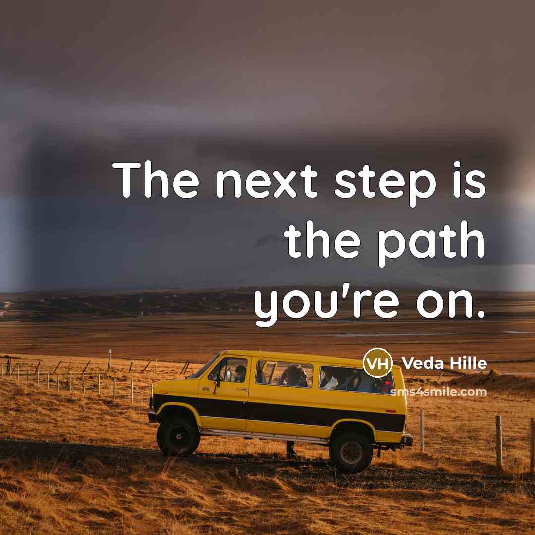 “The next step is the path you're on.…” quote by Veda Hille