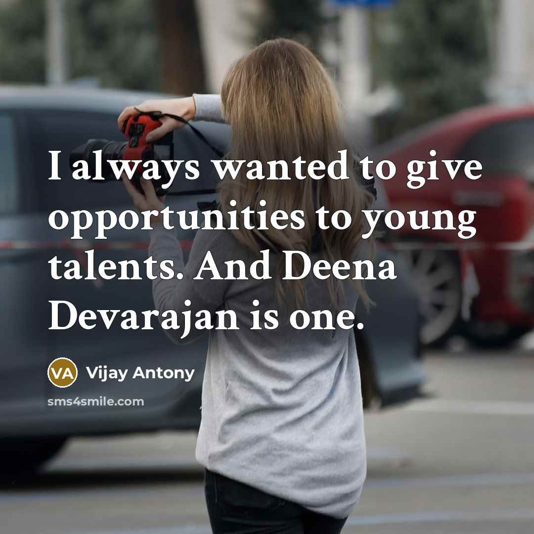 “I always wanted to give opportunities to young talents. And…” quote by Vijay Antony